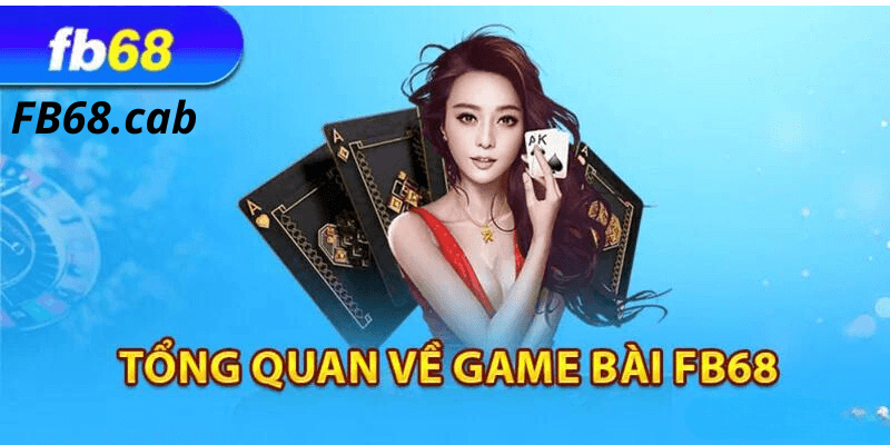 Tổng Quan Về Sảnh Game Bài Fb68