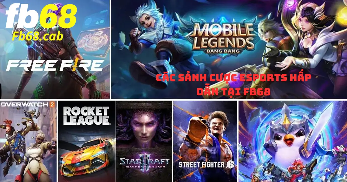 Các Sảnh Cược Esports Hấp Dẫn Tại Fb68