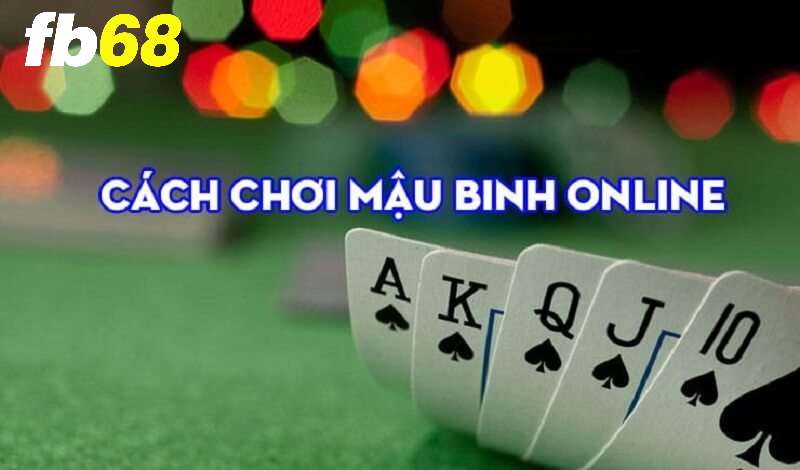 Giới thiệu về cách chơi mậu binh hay tại fb68