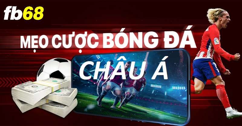 Mẹo vàng đặt kèo cá cược Châu Á ăn tiền nhà cái từ chuyên gia