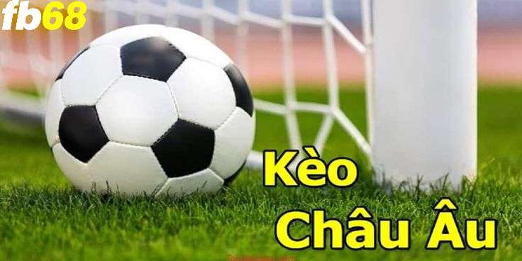 Tổng quan về tỷ lệ kèo Châu Âu tại fb68